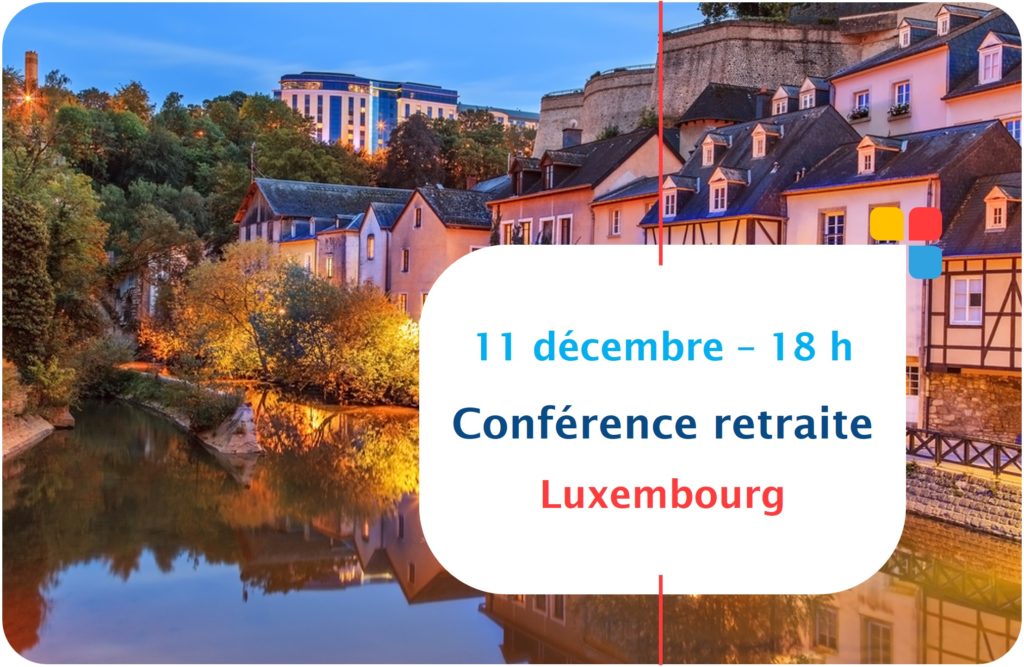 Retraite française des expatriés au Luxembourg. Webinaire le 11 décembre 2023