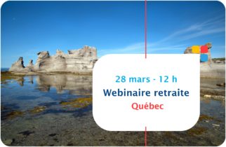 Webinaire sur les retraites françaises des expatriés au Québec. Le 28 mars 2024 à midi, heure locale