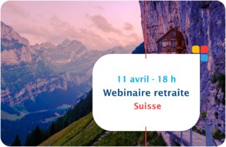 Webinaire sur les retraites françaises des expatriés en Suisse. Le 11 avril 2024 à 18h.